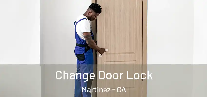  Change Door Lock Martinez - CA