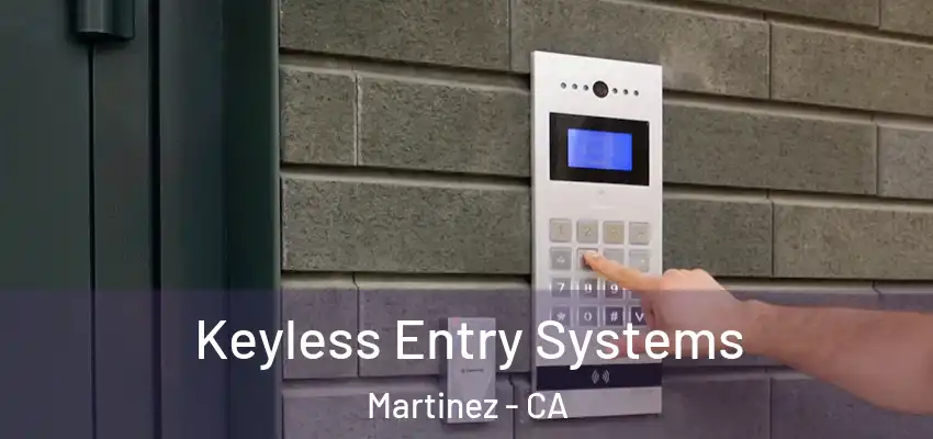  Keyless Entry Systems Martinez - CA